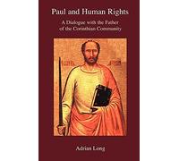 Paul and Human Rights: A Dialogue with the Father of the Corinthian Community (Bible in the Modern World)