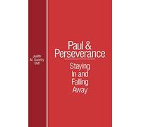 Paul and Perserverance: Staying In and Falling Away
