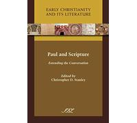 Paul and Scripture: Extending the Conversation: 9 (Early Christianity and Its Literature)