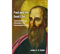 Paul and the Good Life: Transformation and Citizenship in the Commonwealth of God