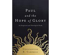 Paul and the Hope of Glory : An Exegetical and Theological Study