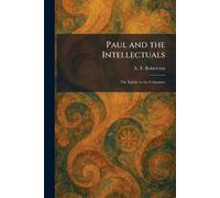 Paul and the Intellectuals: The Epistle to the Colossians