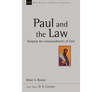 Paul and the Law: Keeping The Commandments Of God (New Studies in Biblical Theology)