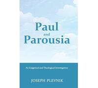 Paul and the Parousia: An Exegetical and Theological Investigation
