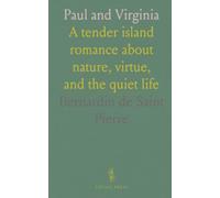 Paul and Virginia: A tender island romance about nature, virtue, and the quiet life