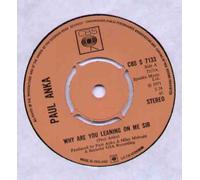 PAUL ANKA - PAUL ANKA - WHY ARE YOU LEANING ON ME SIR - 7 inch vinyl / 45