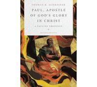 Paul, Apostle of God`s Glory in Christ - A Pauline Theology