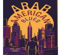 Paul Aziz Zarou Arab American Blues Paperback Book Paul Aziz Zarou Multicolor