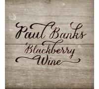 PAUL BANKS - BLACKBERRY WINE