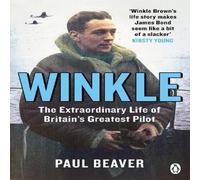Paul Beaver Winkle : The Extraordinary Life of Britain's Greatest Pilot Paul Beaver Multicolor
