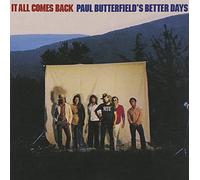 Paul Better Days Butterfield's - It All Comes Back