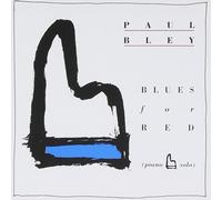 Bley, Paul - Blues For Red: (Piano Solo)