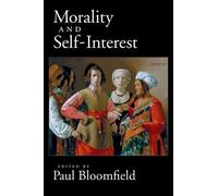 Paul Bloomfield Morality and Self-Interest (Paperback)