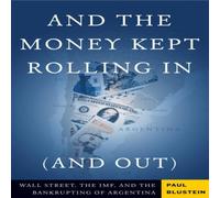 Paul Blustein And the Money Kept Rolling in (and Out): Wall Street, the IMF, and Paul Blustein Multicolor