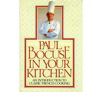 Paul Bocuse in Your Kitchen: An Introduction to Classic French Cooking