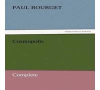 Paul Bourget Cosmopolis - Complete Paperback Book Paul Bourget Multicolor