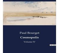 Paul Bourget Cosmopolis:Les intrigues de la haute societe cosmopolite a Rome in White Paul Bourget White