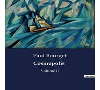 Paul Bourget Cosmopolis:Les intrigues de la haute societe cosmopolite a Rome Paul Bourget Multicolor