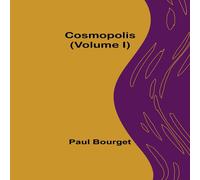 Paul Bourget Cosmopolis (Volume I) Paperback Book Paul Bourget Multicolor