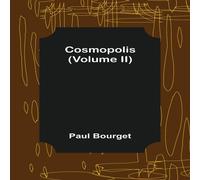 Paul Bourget Cosmopolis (Volume II) Paperback Book Paul Bourget Multicolor