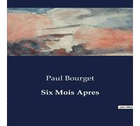 Paul Bourget Six Mois Apres:Les dilemmes moraux d'un homme face à son passé Paul Bourget Multicolor