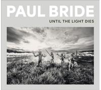 Paul Bride : Until the Light Dies
