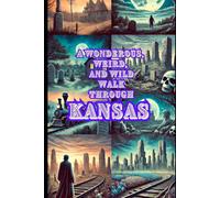Paul Buchanan A Wonderous, Weird, & Wild Walk Through Kansas Paperback Book Paul Buchanan Multicolor