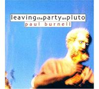 Paul Burnell - Leaving the Party on Pluto