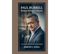 Paul Burrell:Keeper of Diana’s Secrets: The Hidden Truths of a Royal Insider