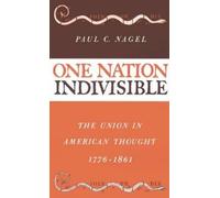 Nagel - One Nation Indivisible The Union in American Thought 1776-18 - S555z