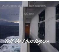 Greenberger, David & Mark Greenberg with Paul Cebar - Tell Me That Before