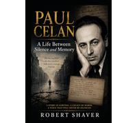 Paul Celan: A Life Between Silence and Memory