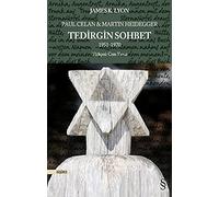 Paul Celan & Martin Heidegger - Tedirgin Sohbet: 1951 -1970
