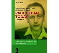 Paul Celan Today: A Companion: 10 (Companions to Contemporary German Culture, 10)