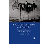 Paul Celan's Encounters with Surrealism – Trauma, Translation and Shared Poetic Space – Routledge