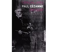 Paul Cézanne (Critical Lives)
