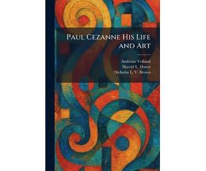 Paul Cezanne His Life and Art