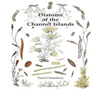 Paul Chambers Diatoms of the Channel Islands Paperback Book Paul Chambers Multicolor