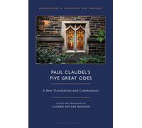 Paul Claudel’s “Five Great Odes” : A New Translation and Commentary