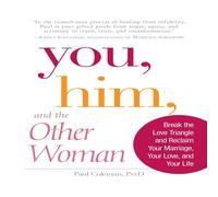 Paul Coleman You, Him, & the Other Woman: Break the Love Triangle & Reclaim Paul Coleman Multicolor