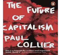 Paul Collier Future of Capitalism Paperback Book Paul Collier Multicolor