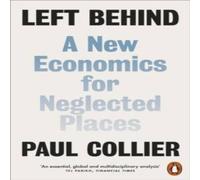 Paul Collier Left Behind : A New Economics for Neglected Places Paperback Book in White Paul Collier White