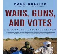 Paul Collier Wars, Guns, & Votes: Democracy in Dangerous Places Paperback Book Paul Collier Multicolor