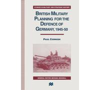 Paul Cornish British Military Planning for the Defence of Germany 1945-50 Paul Cornish Multicolor