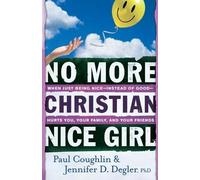 Paul Coughlin J No More Christian Nice Girl - When Just Being Nice-- (Paperback)