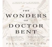Paul Crawford The Wonders of Doctor Bent Paperback Book Paul Crawford Multicolor