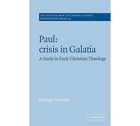 Paul: Crisis in Galatia 2ed: A Study in Early Christian Theology: 35 (Society for New Testament Studies Monograph Series, Series Number 35)