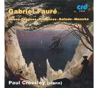 Paul Crossley - Gabriel Fauré: Ballade in F, Mazurka in B flat, 3 Romances sans paroles, The 4 Valses-Caprices