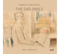 Paul Crossley, piano - Mompou Piano Music: The Sad Smile