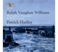Paul Daniel, Bournemouth Symphony Orchestra, Mary Bevan, Leigh Melrose - Ralph Vaughan Williams: The Garden of Proserpine; Patrick Hadley: Fen and Flood